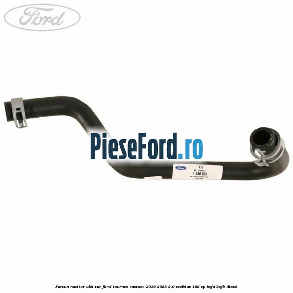 Furtun racitor ulei tur Ford Tourneo Custom 2019-2023 2.0 EcoBlue 185 cp BCFA, BCFB diesel