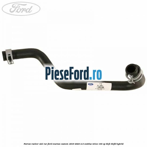 Furtun racitor ulei tur Ford Tourneo Custom 2019-2023 2.0 EcoBlue mHEV 130 cp BKFC, BKFD Hybrid