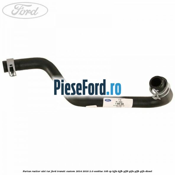 Furtun racitor ulei tur Ford Transit Custom 2014-2018 2.0 EcoBlue 105 cp BJFA, BJFB, YLF6, YLFA, YLFB, YLFS diesel