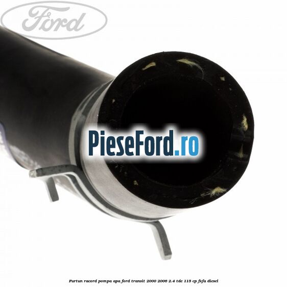 Furtun racord pompa apa Ford Transit 2000-2006 2.4 TDE 115 cp FXFA diesel