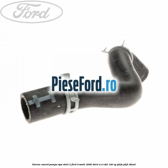 Furtun racord pompa apa nivel 2 Ford Transit 2006-2014 2.4 TDCi 100 cp PHFA, PHFC diesel