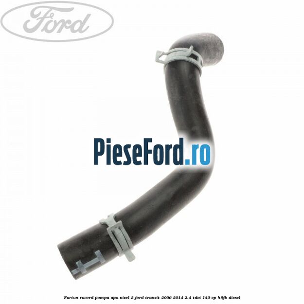 Furtun racord pompa apa nivel 2 Ford Transit 2006-2014 2.4 TDCi 140 cp H9FB diesel
