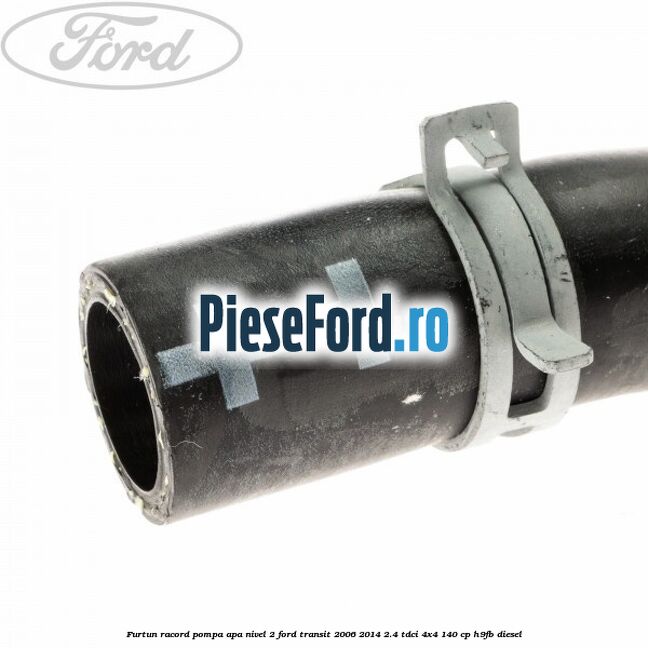 Furtun racord pompa apa nivel 2 Ford Transit 2006-2014 2.4 TDCi 4x4 140 cp H9FB diesel