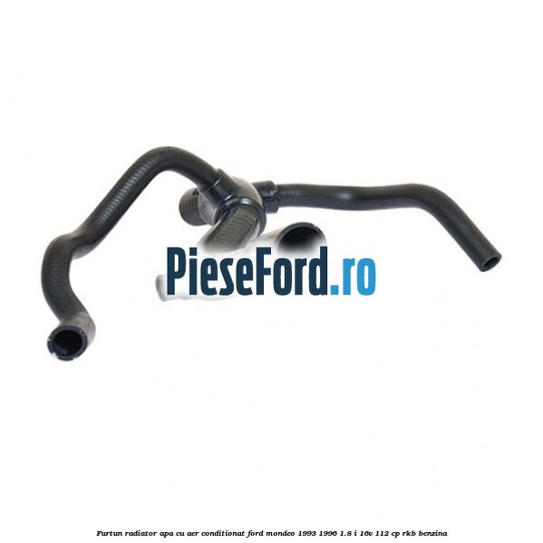 Furtun radiator apa, cu aer conditionat Ford Mondeo 1993-1996 1.8 i 16V 112 cp RKB benzina