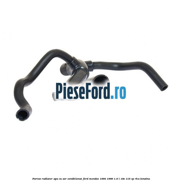 Furtun radiator apa, cu aer conditionat Ford Mondeo 1993-1996 1.8 i 16V 115 cp RKA benzina