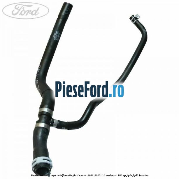 Furtun radiator apa cu bifurcatie Ford C-Max 2011-2015 1.6 EcoBoost 150 cp JQDA, JQDB benzina