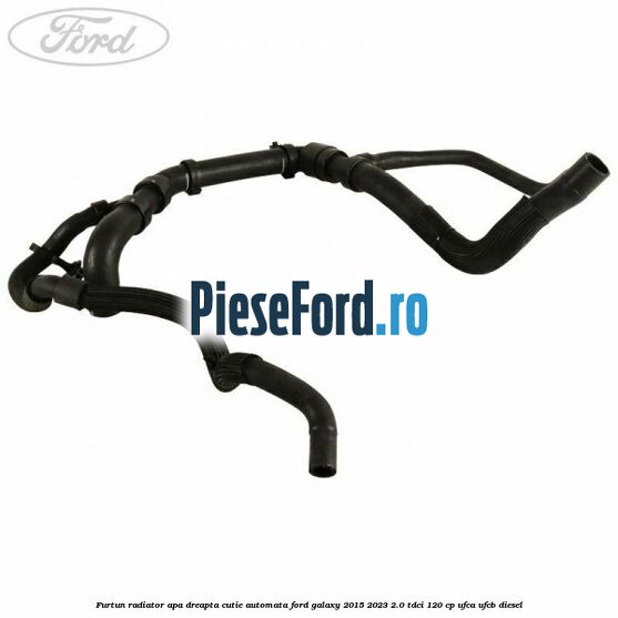 Furtun radiator apa dreapta cutie automata Ford Galaxy 2015-2023 2.0 TDCi 120 cp UFCA, UFCB diesel