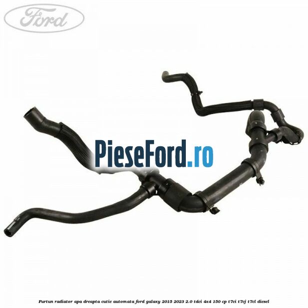 Furtun radiator apa dreapta cutie automata Ford Galaxy 2015-2023 2.0 TDCi 4x4 150 cp Furtun radiator apa dreapta cutie automata Ford Galaxy 2015-2023 2.0 TDCi 4x4 150 cp T7CI, T7CJ, T7CL diesel