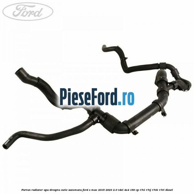 Furtun radiator apa dreapta cutie automata Ford S-Max 2015-2023 2.0 TDCi 4x4 150 cp T7CI, T7CJ, T7CK, T7CL diesel