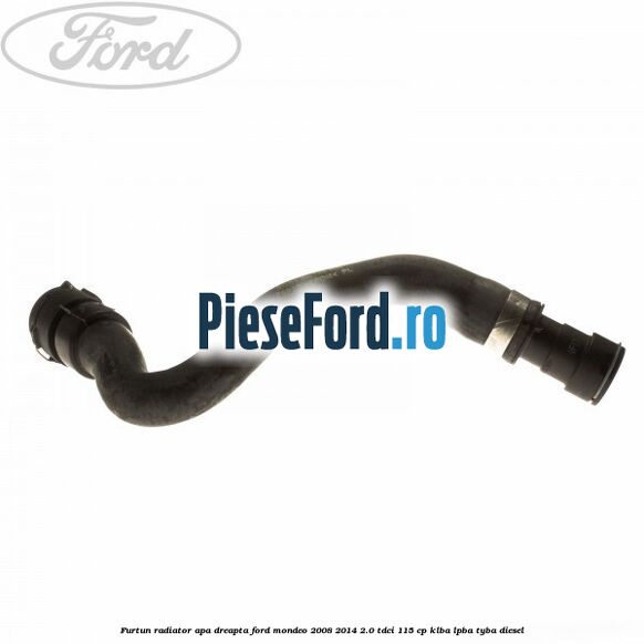 Furtun radiator apa dreapta Ford Mondeo 2008-2014 2.0 TDCi 115 cp KLBA, LPBA, TYBA diesel