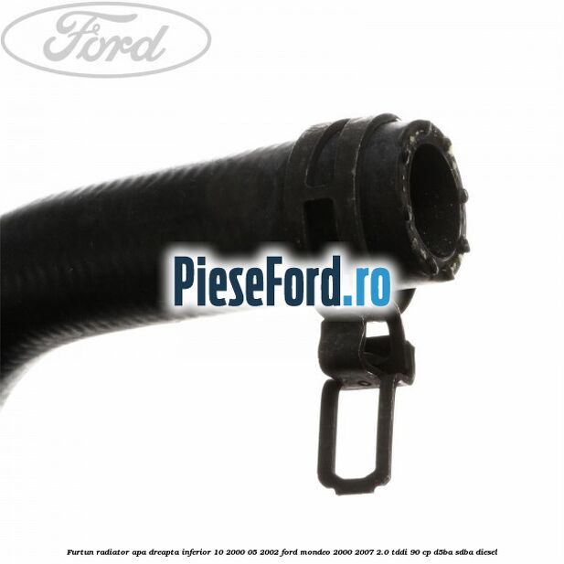 Furtun radiator apa dreapta inferior 10/2000-05/2002 Ford Mondeo 2000-2007 2.0 TDDI 90 cp D5BA, SDBA diesel