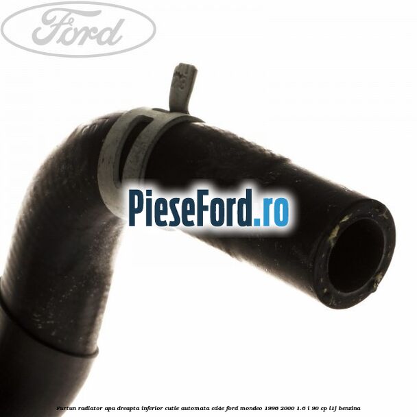 Furtun radiator apa dreapta inferior cutie automata CD4E Ford Mondeo 1996-2000 1.6 i 90 cp L1J benzina