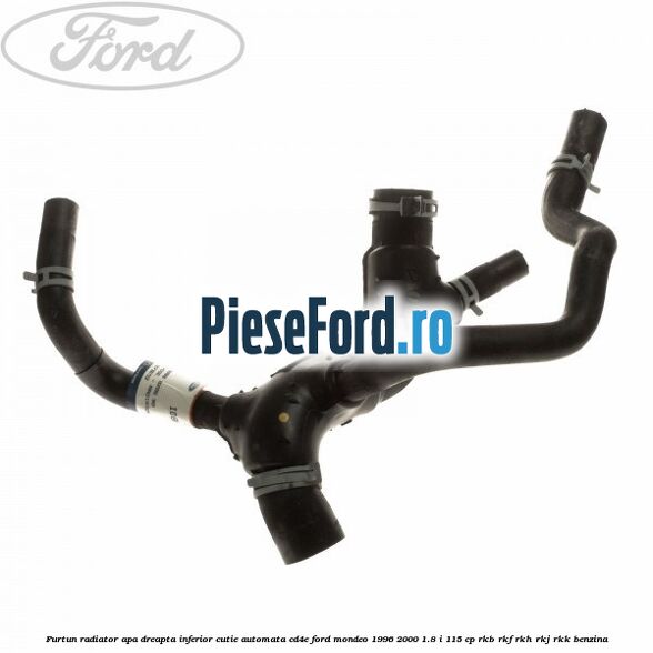 Furtun radiator apa dreapta inferior cutie automata CD4E Ford Mondeo 1996-2000 1.8 i 115 cp Furtun radiator apa dreapta inferior cutie automata CD4E Ford Mondeo 1996-2000 1.8 i 115 cp RKB, RKF, RKH, RKJ, RKK benzina