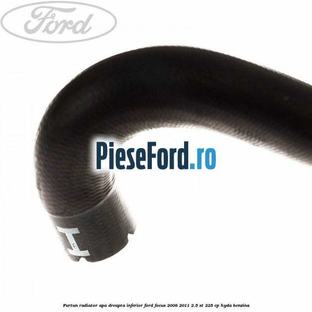 Furtun radiator apa dreapta inferior Ford Focus 2008-2011 2.5 ST 225 cp HYDA benzina