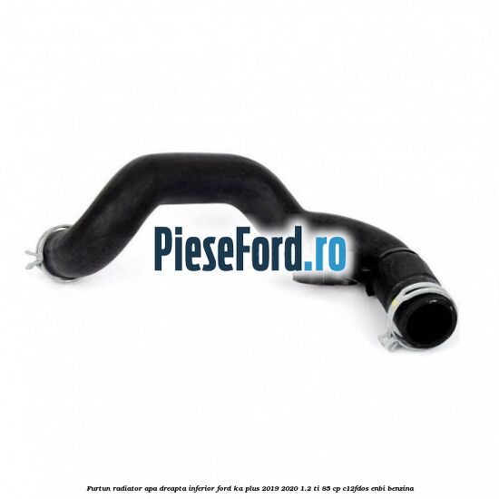 Furtun radiator apa dreapta inferior Ford Ka plus 2019-2020 1.2 Ti 85 cp C12FDOS, ENBI benzina