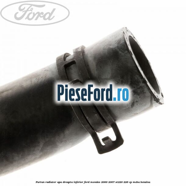 Furtun radiator apa dreapta inferior Ford Mondeo 2000-2007 ST220 226 cp MEBA benzina