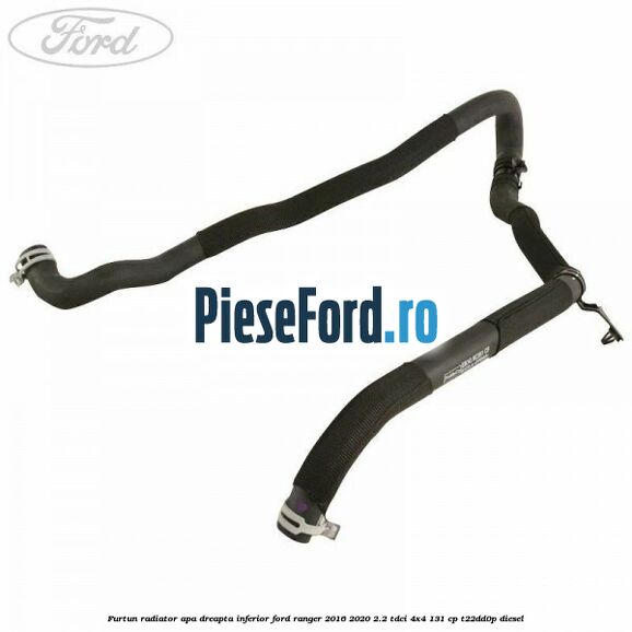 Furtun radiator apa dreapta inferior Ford Ranger 2016-2020 2.2 TDCi 4x4 131 cp T22DD0P diesel