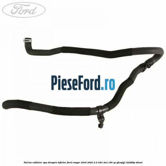 Furtun radiator apa dreapta inferior Ford Ranger 2016-2020 2.2 TDCi 4x4 160 cp GBVAJQJ, T22DD0P diesel