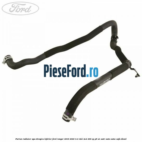 Furtun radiator apa dreapta inferior Ford Ranger 2016-2020 3.2 TDCi 4x4 200 cp Furtun radiator apa dreapta inferior Ford Ranger 2016-2020 3.2 TDCi 4x4 200 cp P5-AT, SA2R, SA2S, SA2W, SAFA diesel