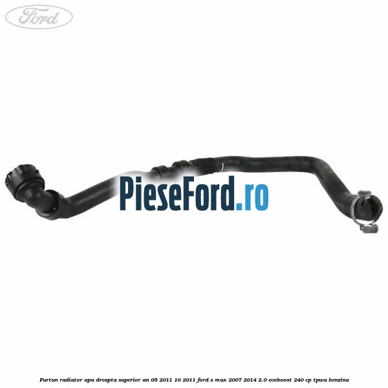Furtun radiator apa dreapta superior an 05/2011-10/2011 Ford S-Max 2007-2014 2.0 EcoBoost 240 cp TPWA benzina