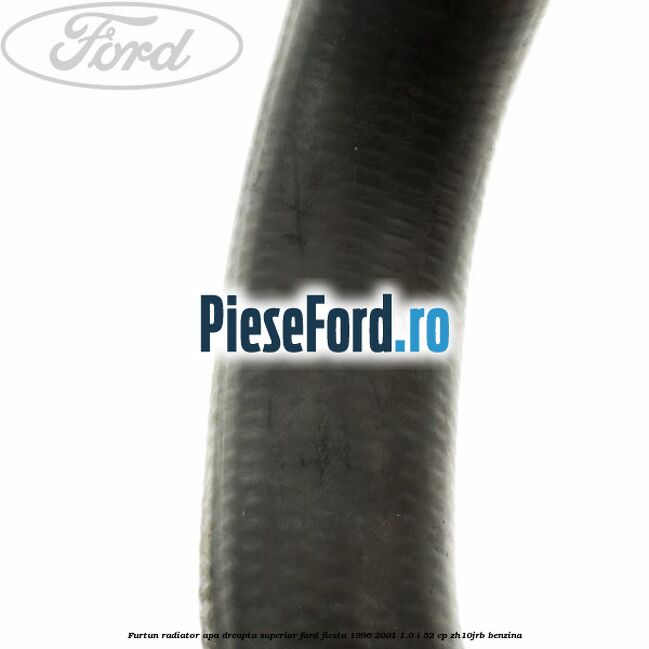 Furtun radiator apa dreapta superior Ford Fiesta 1996-2001 1.0 i 52 cp ZH10JRB benzina