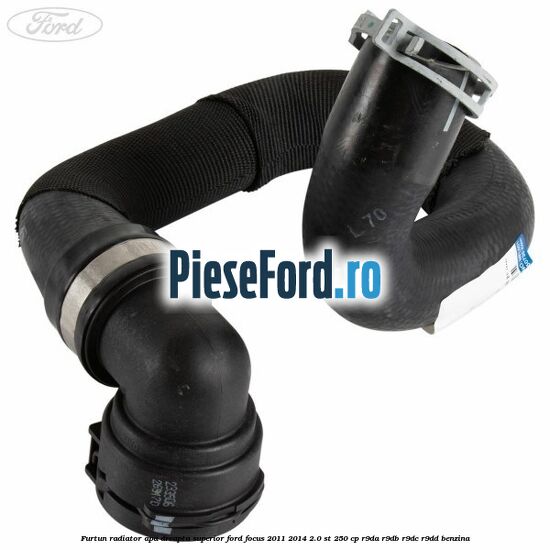 Furtun radiator apa dreapta superior Ford Focus 2011-2014 2.0 ST 250 cp Furtun radiator apa dreapta superior Ford Focus 2011-2014 2.0 ST 250 cp R9DA, R9DB, R9DC, R9DD benzina