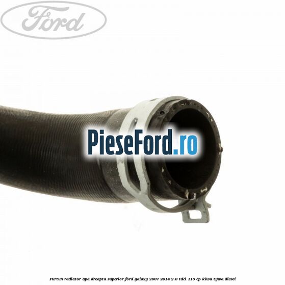 Furtun radiator apa dreapta superior Ford Galaxy 2007-2014 2.0 TDCi 115 cp KLWA, TYWA diesel