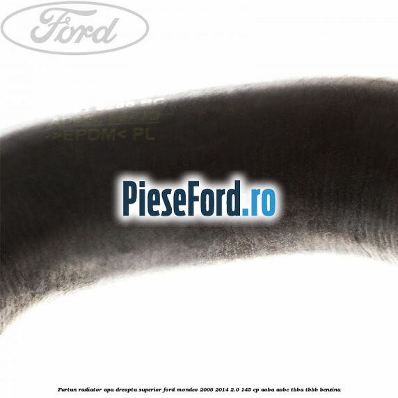 Furtun radiator apa dreapta superior Ford Mondeo 2008-2014 2.0 145 cp Furtun radiator apa dreapta superior Ford Mondeo 2008-2014 2.0 145 cp AOBA, AOBC, TBBA, TBBB benzina