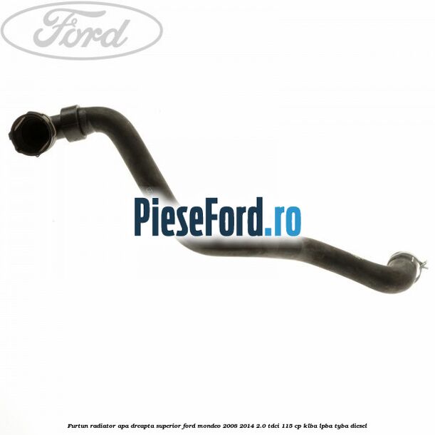 Furtun radiator apa dreapta superior Ford Mondeo 2008-2014 2.0 TDCi 115 cp KLBA, LPBA, TYBA diesel