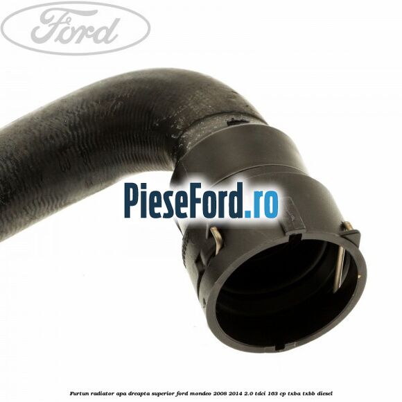 Furtun radiator apa dreapta superior Ford Mondeo 2008-2014 2.0 TDCi 163 cp Furtun radiator apa dreapta superior Ford Mondeo 2008-2014 2.0 TDCi 163 cp TXBA, TXBB diesel