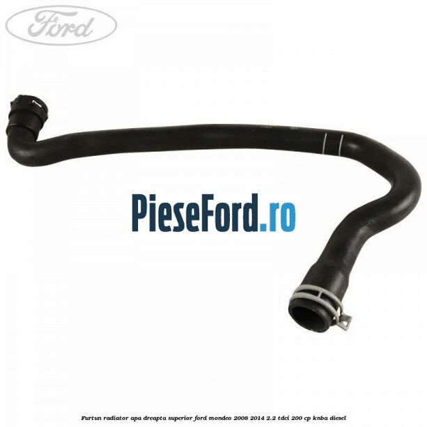 Furtun radiator apa dreapta superior Ford Mondeo 2008-2014 2.2 TDCi 200 cp Furtun radiator apa dreapta superior Ford Mondeo 2008-2014 2.2 TDCi 200 cp KNBA diesel