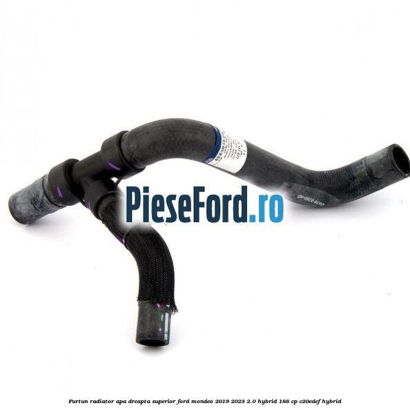 Furtun radiator apa dreapta superior Ford Mondeo 2019-2023 2.0 Hybrid 188 cp C20EDEF hybrid