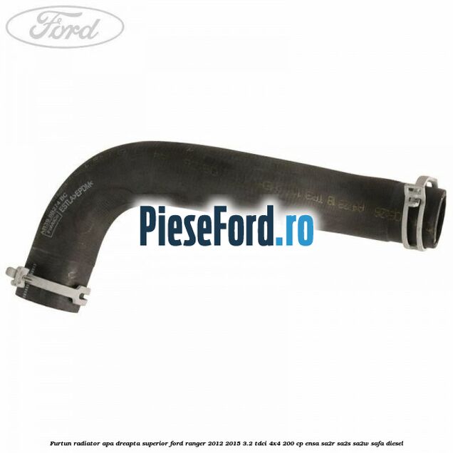 Furtun radiator apa dreapta superior Ford Ranger 2012-2015 3.2 TDCi 4x4 200 cp Furtun radiator apa dreapta superior Ford Ranger 2012-2015 3.2 TDCi 4x4 200 cp ENSA, SA2R, SA2S, SA2W, SAFA diesel