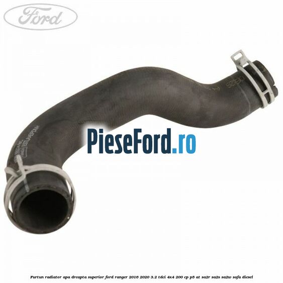 Furtun radiator apa dreapta superior Ford Ranger 2016-2020 3.2 TDCi 4x4 200 cp P5-AT, SA2R, SA2S, SA2W, SAFA diesel
