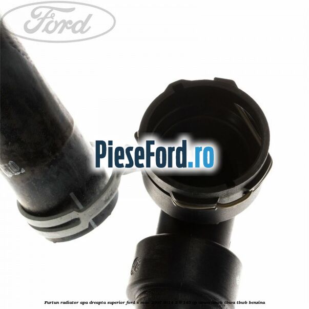 Furtun radiator apa dreapta superior Ford S-Max 2007-2014 2.0 145 cp AOWA, AOWB, TBWA, TBWB benzina