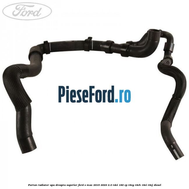 Furtun radiator apa dreapta superior Ford S-Max 2015-2023 2.0 TDCi 180 cp Furtun radiator apa dreapta superior Ford S-Max 2015-2023 2.0 TDCi 180 cp T8CG, T8CH, T8CI, T8CJ diesel