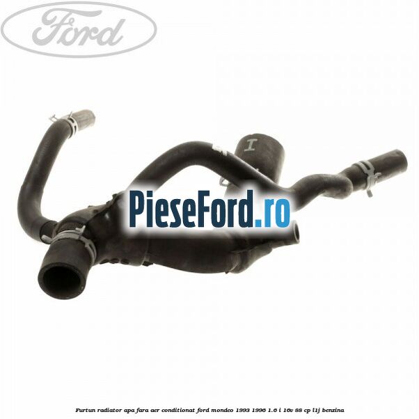 Furtun radiator apa, fara aer conditionat Ford Mondeo 1993-1996 1.6 i 16V 88 cp L1J benzina