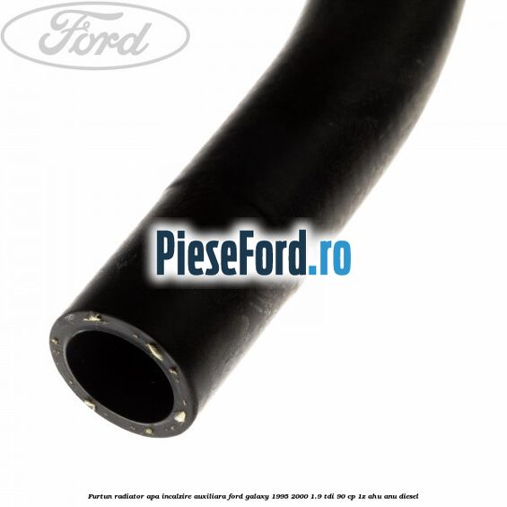 Furtun radiator apa incalzire auxiliara Ford Galaxy 1995-2000 1.9 TDI 90 cp 1Z, AHU, ANU diesel