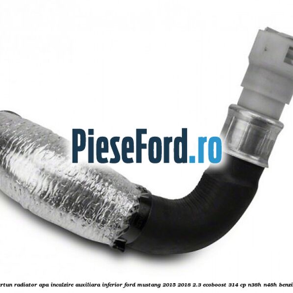 Furtun radiator apa incalzire auxiliara, inferior Ford Mustang 2015-2018 2.3 EcoBoost 314 cp N38H, N48H benzina