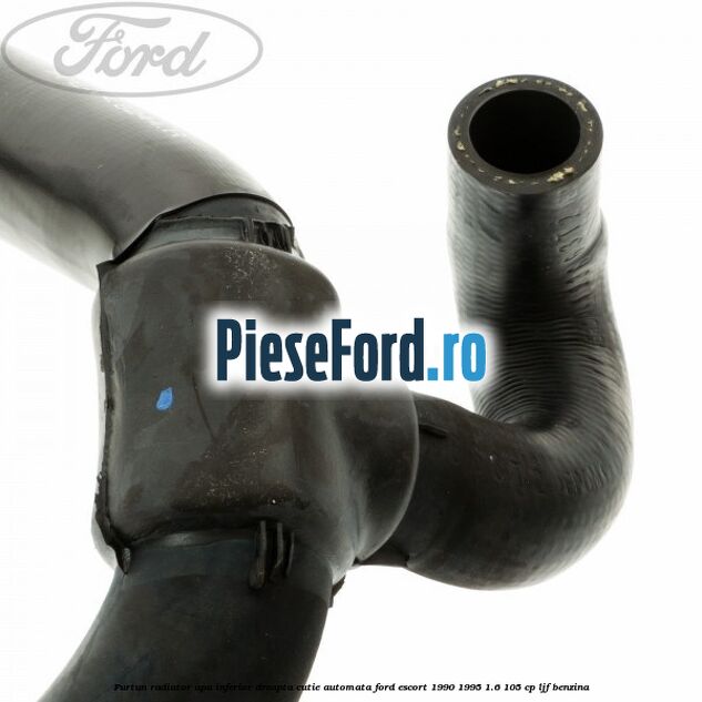 Furtun radiator apa inferior, dreapta cutie automata Ford Escort 1990-1995 1.6 105 cp LJF benzina