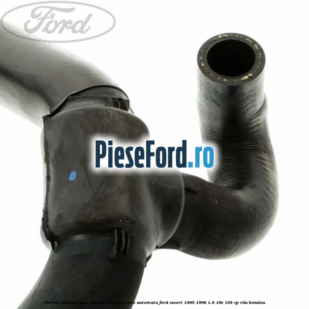 Furtun radiator apa inferior, dreapta cutie automata Ford Escort 1995-1998 1.8 16V 105 cp RDA benzina