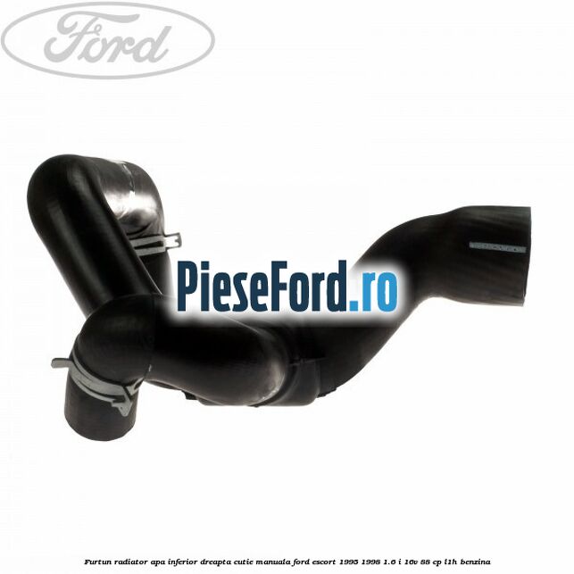 Furtun radiator apa inferior, dreapta cutie manuala Ford Escort 1995-1998 1.6 i 16V 88 cp L1H benzina
