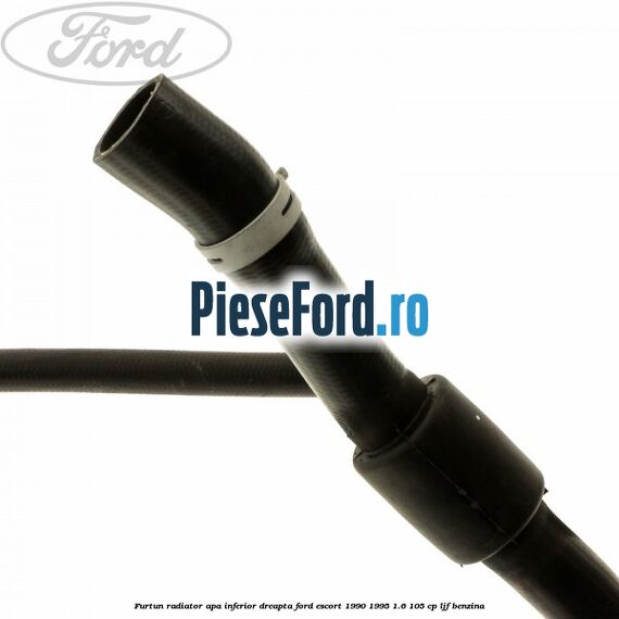 Furtun radiator apa inferior, dreapta Ford Escort 1990-1995 1.6 105 cp LJF benzina