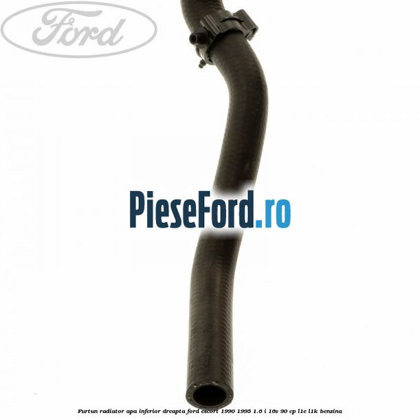 Furtun radiator apa inferior, dreapta Ford Escort 1990-1995 1.6 i 16V 90 cp L1E, L1K benzina