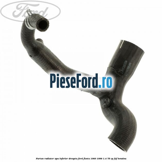 Furtun radiator apa inferior, dreapta Ford Fiesta 1989-1996 1.4 75 cp FUF benzina