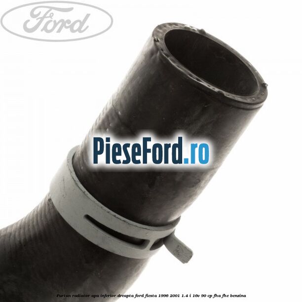 Furtun radiator apa inferior, dreapta Ford Fiesta 1996-2001 1.4 i 16V 90 cp FHA, FHE benzina