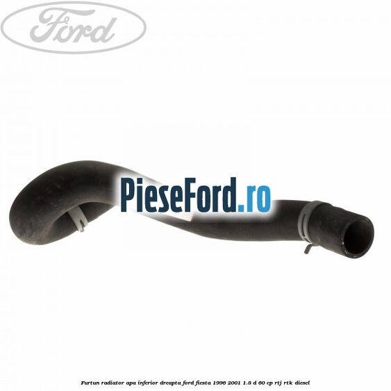 Furtun radiator apa inferior, dreapta Ford Fiesta 1996-2001 1.8 D 60 cp Furtun radiator apa inferior, dreapta Ford Fiesta 1996-2001 1.8 D 60 cp RTJ, RTK diesel