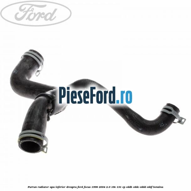 Furtun radiator apa inferior, dreapta Ford Focus 1998-2004 2.0 16V 131 cp EDDB, EDDC, EDDD, EDDF benzina