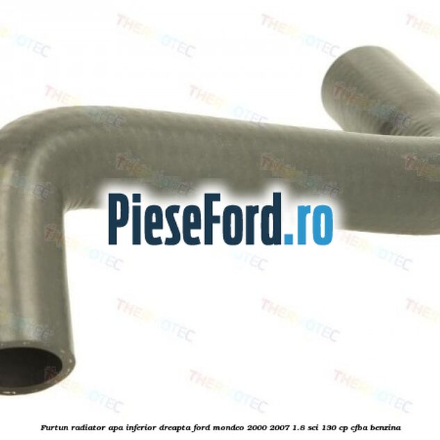 Furtun radiator apa inferior, dreapta Ford Mondeo 2000-2007 1.8 SCi 130 cp CFBA benzina