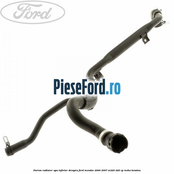 Furtun radiator apa inferior, dreapta Ford Mondeo 2000-2007 ST220 226 cp MEBA benzina
